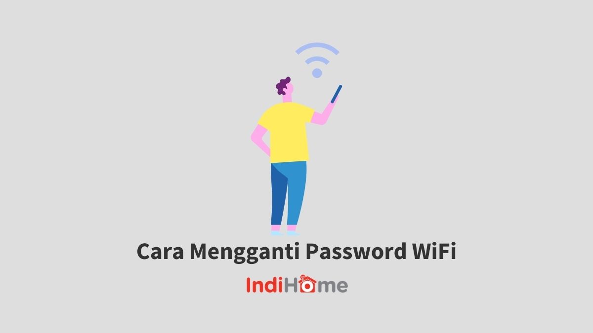 Cara Mengganti Password WiFi IndiHome