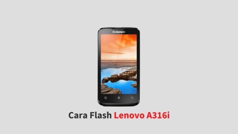 Cara Flash Lenovo A316i