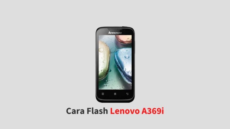 Cara Flash Lenovo A369i