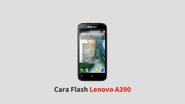 Cara Flash Lenovo A390