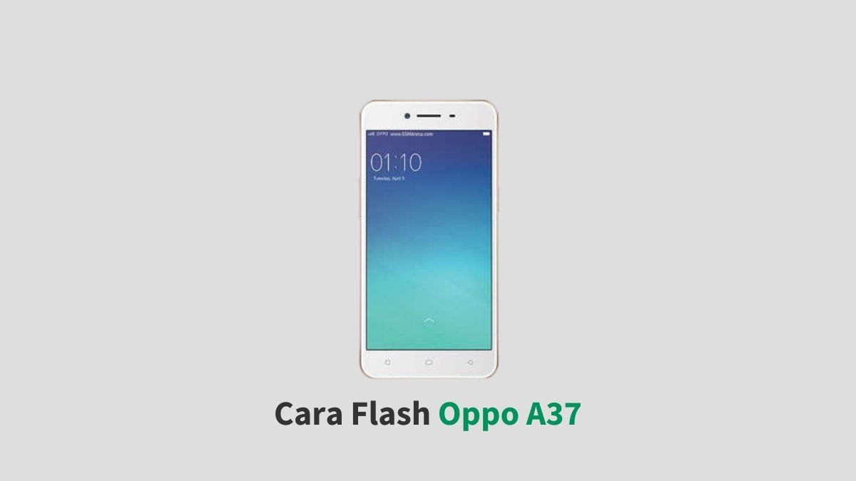 Cara Flash Oppo A37