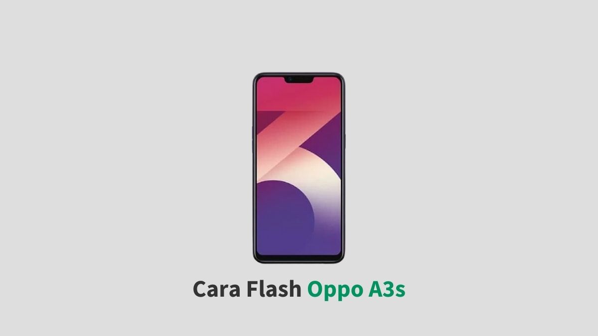 Cara Flash Oppo A3s
