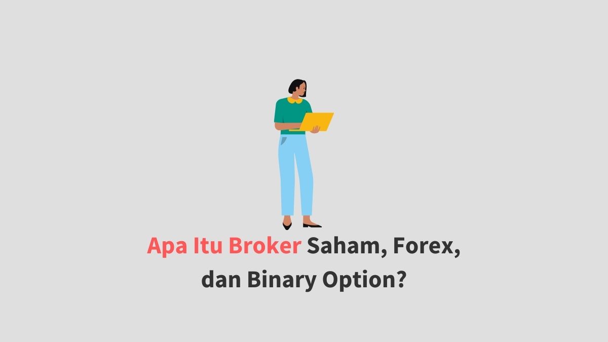Apa Itu Broker Saham, Forex, dan Binary Option?