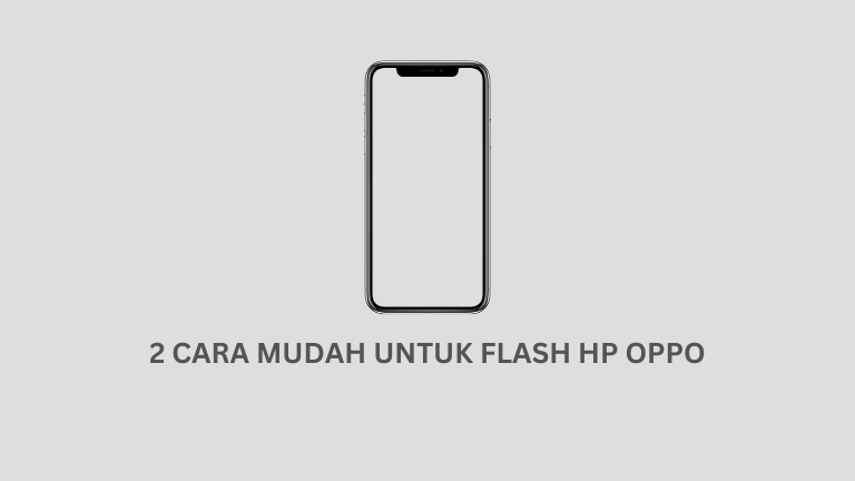 2 Cara Flash HP Oppo Menggunakan PC Dan HP