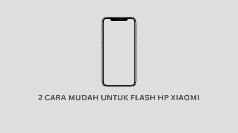 2 cara mudah untuk flash HP Xiaomi